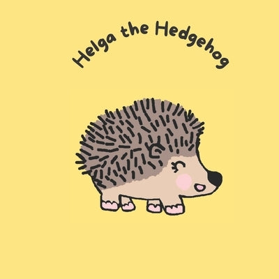 Helga the Hedgehog by Livingstone, Emma
