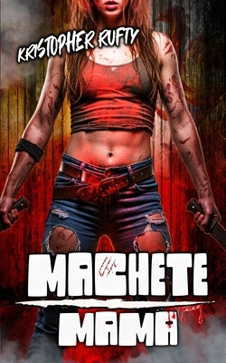 Machete Mama by Rufty, Kristopher