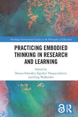 Practicing Embodied Thinking in Research and Learning by Schoeller, Donata