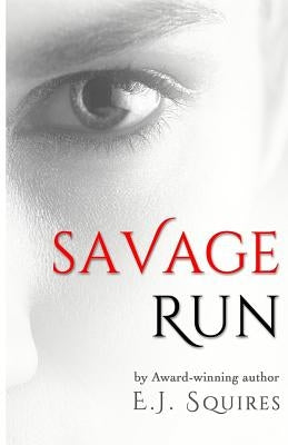 Savage Run by Squires, E. J.