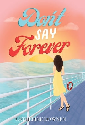 Don't Say Forever by Downen, Catherine