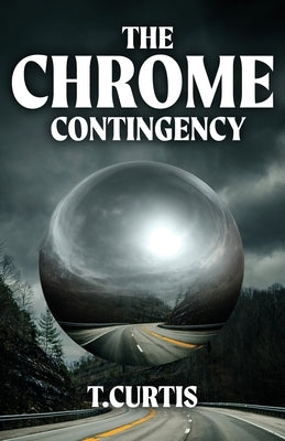 The Chrome Contingency by Curtis, T.