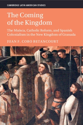 The Coming of the Kingdom by Cobo Betancourt, Juan F.