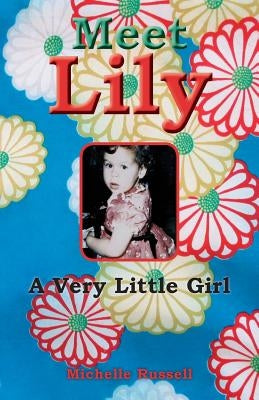 Meet Lily a Very Little Girl by Russell, Michelle