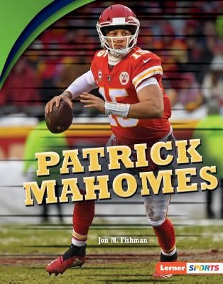 Patrick Mahomes by Fishman, Jon M.