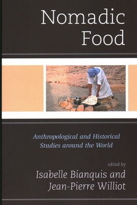 Nomadic Food: Anthropological and Historical Studies around the World by Williot, Jean Pierre