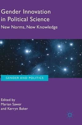Gender Innovation in Political Science: New Norms, New Knowledge by Sawer, Marian