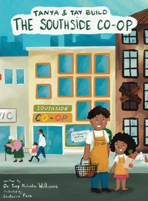 Tanya & Tay Build the Southside Co-Op by Williams, Troy M.