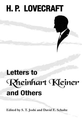 Letters to Rheinhart Kleiner and Others by Lovecraft, H. P.