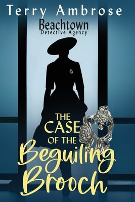The Case of the Beguiling Brooch by Ambrose, Terry