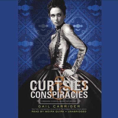 Curtsies & Conspiracies Lib/E by Carriger, Gail