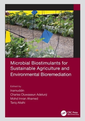 Microbial Biostimulants for Sustainable Agriculture and Environmental Bioremediation by Inamuddin