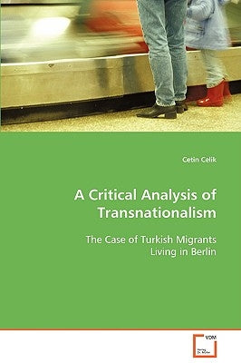 A Critical Analysis of Transnationalism by Celik, Cetin