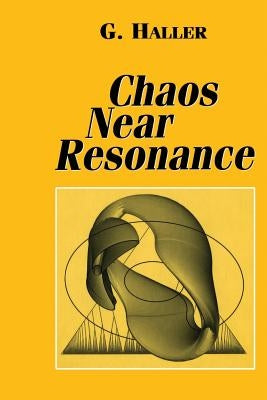 Chaos Near Resonance by Haller, G.