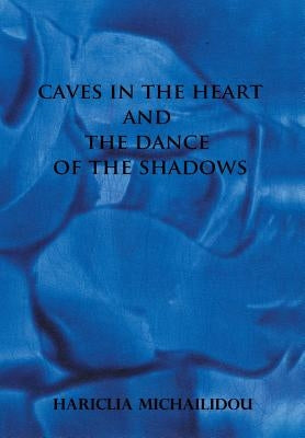 Caves in the Heart & Dance of the Shadows by Michailidou, Hariclia