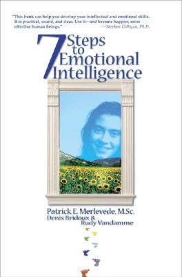 7 Steps to Emotional Intelligence: Raise Your EQ with NLP by Merlevede, Patrick E.