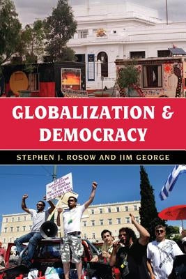 Globalization and Democracy by Rosow, Stephen J.