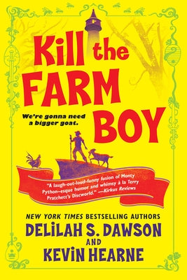 Kill the Farm Boy: The Tales of Pell by Hearne, Kevin