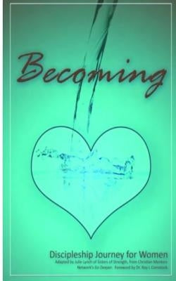 Becoming - Mentoring His Way: Encouraging Steps to Disciple Women Through One-on-One Mentoring by Comstock, Roy L.