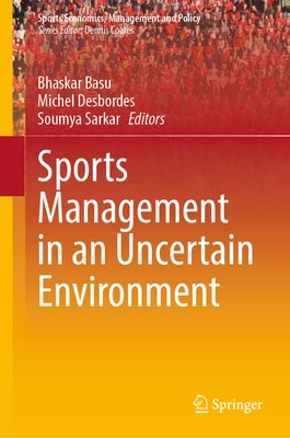 Sports Management in an Uncertain Environment by Basu, Bhaskar