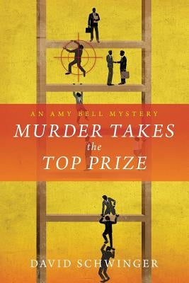 Murder Takes the Top Prize: An Amy Bell Mystery by Schwinger, David