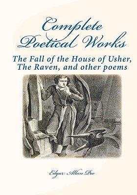 Complete Poetical Works: : The Fall Of The House Of Usher, The Raven, And Other Poems by Poe, Edgar Allan