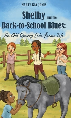 Shelby and the Back-to-School Blues: An Old Quarry Lake Farms Tale. The perfect gift for girls age 9-12. (The Old Quarry Lake Farms Tales Book 3) by Jones, Marty Kay