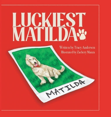 Luckiest Matilda by Andersen, Tracy