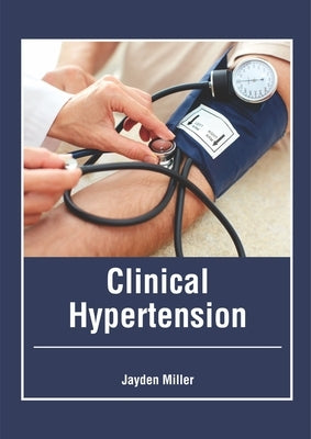 Clinical Hypertension by Miller, Jayden