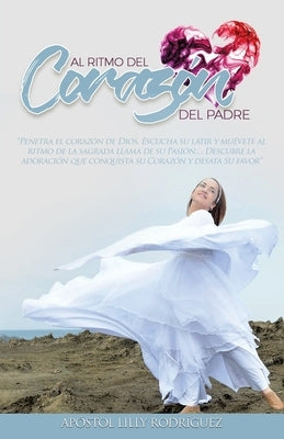 Al Ritmo del Corazón del Padre by Rodríguez, Apóstol Lilly