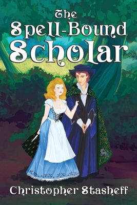 The Spell-Bound Scholar by Stasheff, Christopher