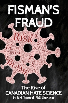 Fisman's Fraud: The Rise of Canadian Hate Science by Watteel