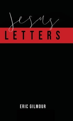 Jesus Letters by Gilmour, Eric