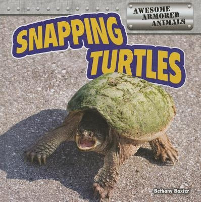 Snapping Turtles by Baxter, Bethany