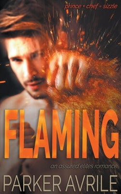 Flaming: An Assured Elites Romance by Avrile, Parker