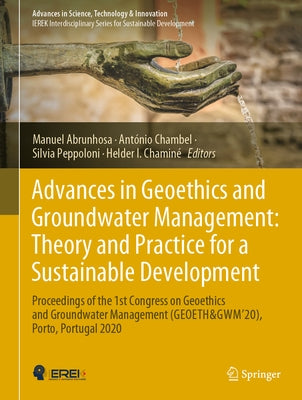 Advances in Geoethics and Groundwater Management: Theory and Practice for a Sustainable Development: Proceedings of the 1st Congress on Geoethics and by Abrunhosa, Manuel