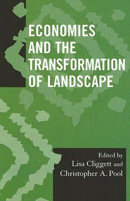 Economies and the Transformation of Landscape by Cliggett, Lisa
