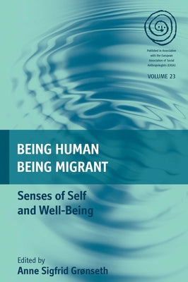 Being Human, Being Migrant: Senses of Self and Well-Being by Grønseth, Anne Sigfrid