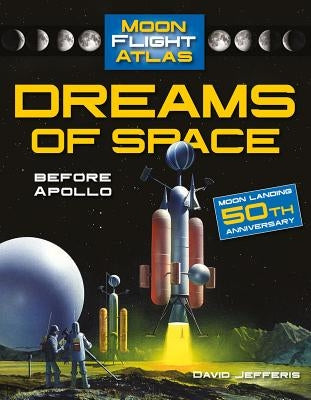 Dreams of Space: Before Apollo by Jefferis, David