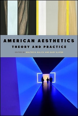 American Aesthetics: Theory and Practice by Gulick, Walter B.