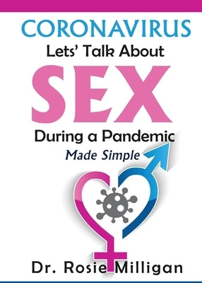 Coronavirus: Let's Talk About Sex During A Pandemic Made Simple by Milligan, Rosie