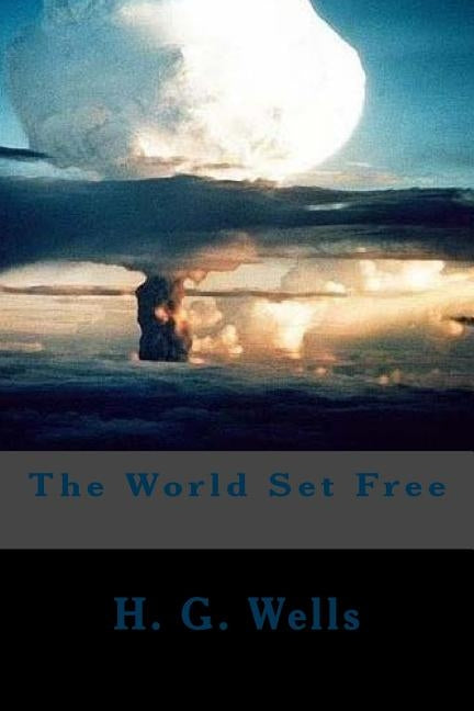 The World Set Free by Wells, H. G.