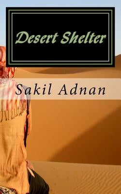 Desert Shelter: Historical short stories by Adnan, Sakil