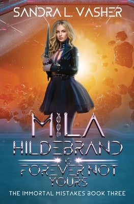 Mila Hildebrand is Forever Not Yours by Vasher, Sandra L.