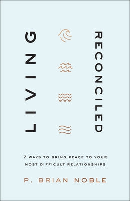 Living Reconciled by Noble, P. Brian