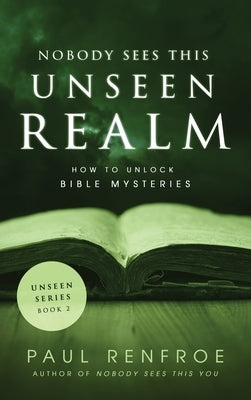 Nobody Sees This Unseen Realm by Renfroe, Paul