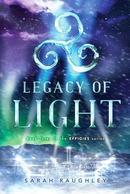 Legacy of Light by Raughley, Sarah