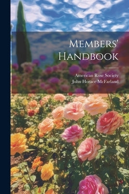 Members' Handbook by Society, American Rose
