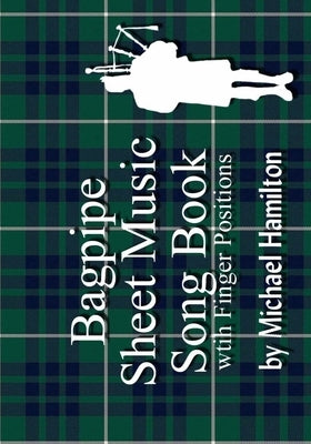 Bagpipe Sheet Music Book With Finger Positions by Hamilton, Michael