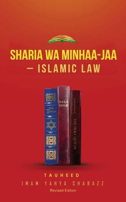 Sharia Wa Minhaa-Jaa-Islamic Law by Shabazz, Imam Yahya